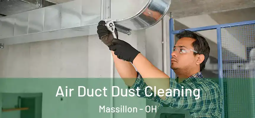 Air Duct Dust Cleaning Massillon - OH