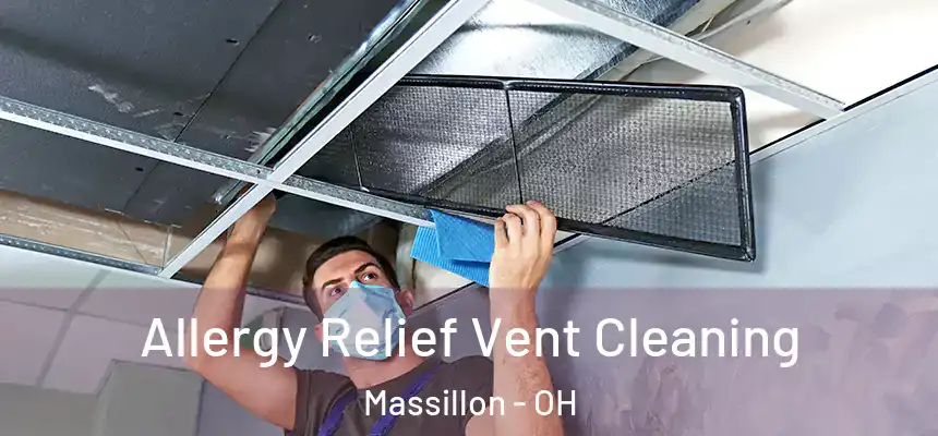 Allergy Relief Vent Cleaning Massillon - OH