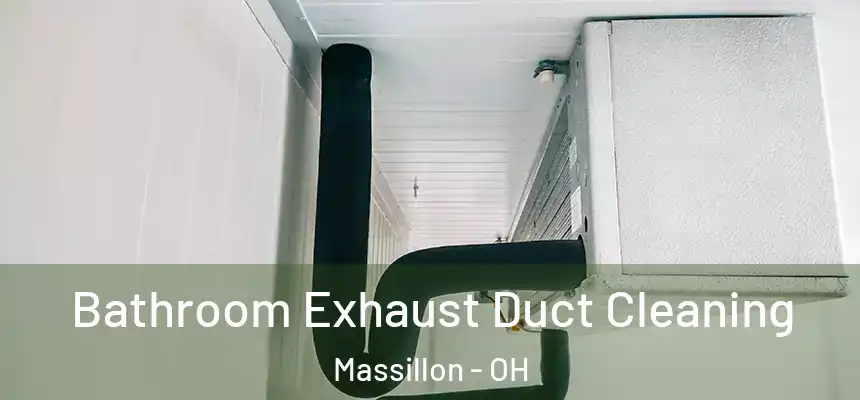Bathroom Exhaust Duct Cleaning Massillon - OH
