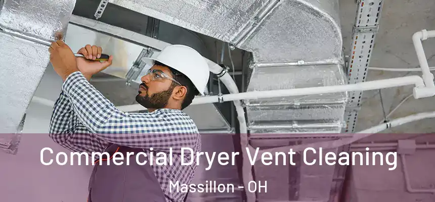  Commercial Dryer Vent Cleaning Massillon - OH