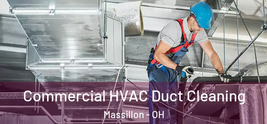Commercial HVAC Duct Cleaning Massillon - OH
