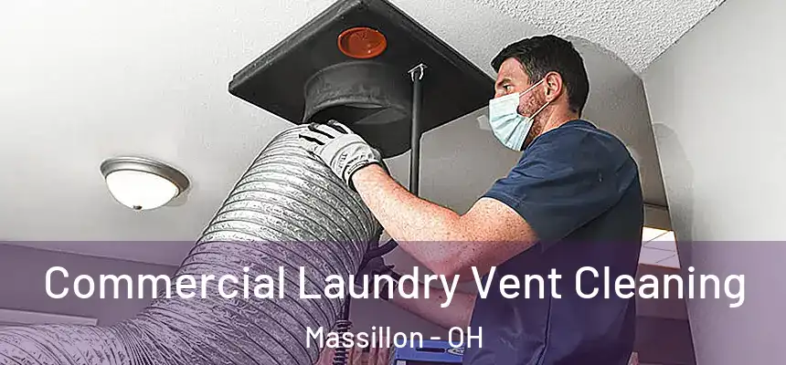 Commercial Laundry Vent Cleaning Massillon - OH