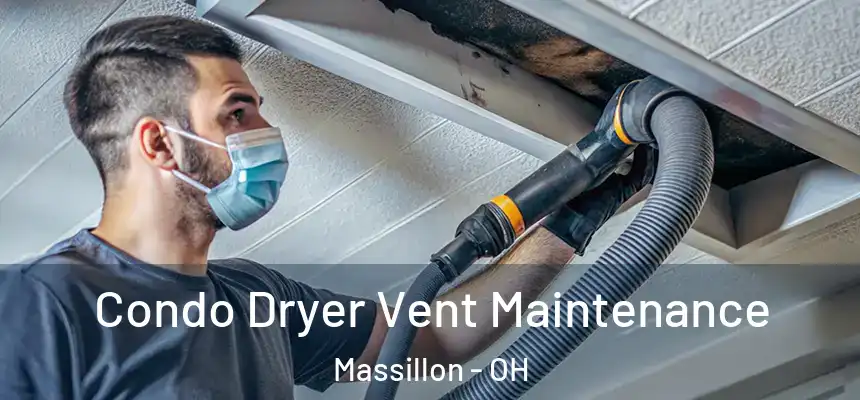 Condo Dryer Vent Maintenance Massillon - OH