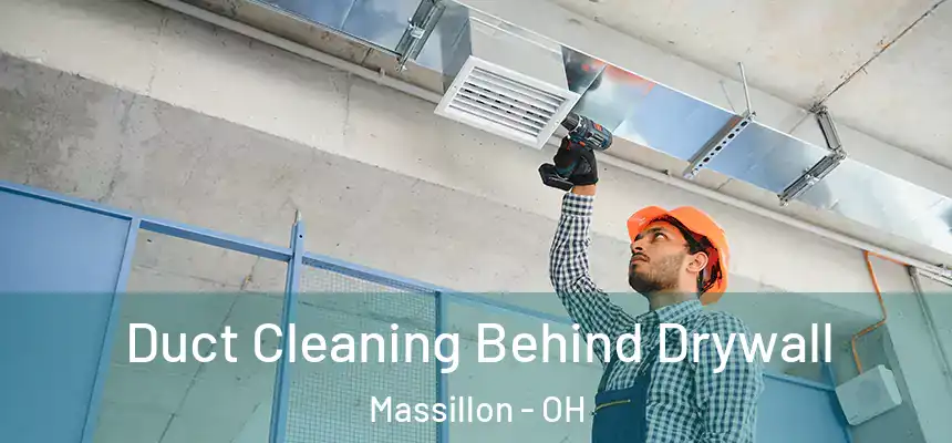  Duct Cleaning Behind Drywall Massillon - OH