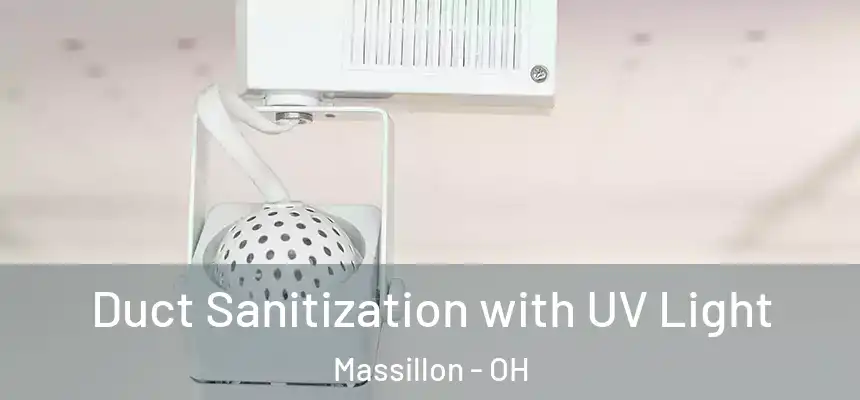  Duct Sanitization with UV Light Massillon - OH