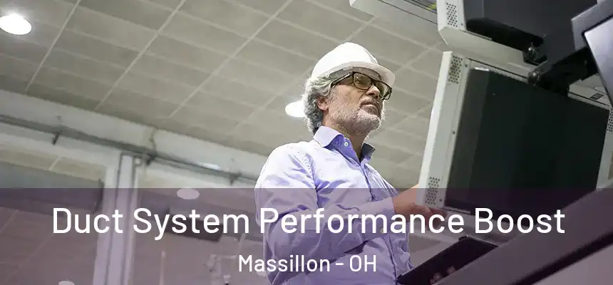  Duct System Performance Boost Massillon - OH