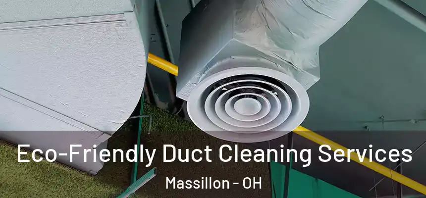 Eco-Friendly Duct Cleaning Services Massillon - OH