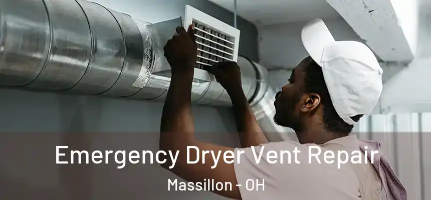  Emergency Dryer Vent Repair Massillon - OH