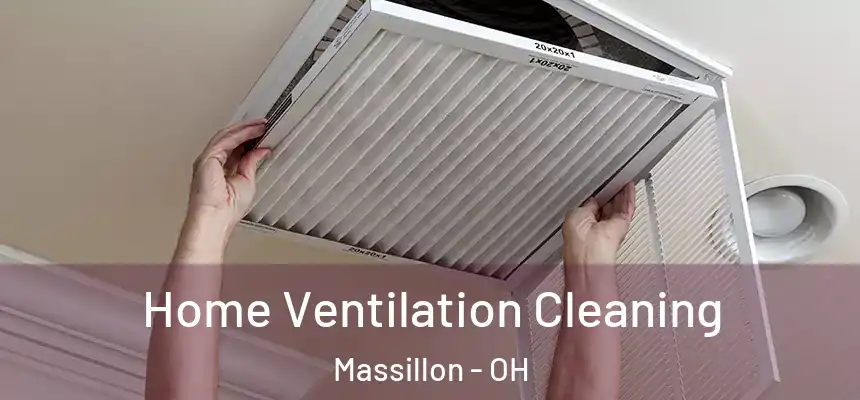  Home Ventilation Cleaning Massillon - OH