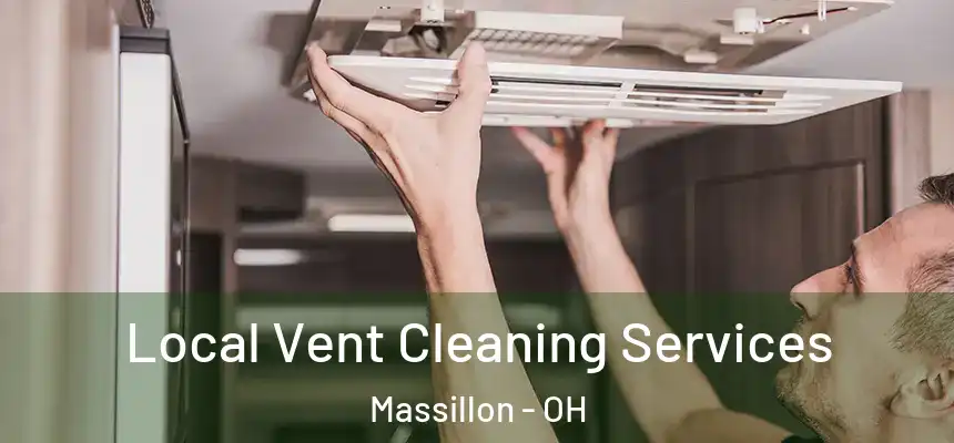  Local Vent Cleaning Services Massillon - OH