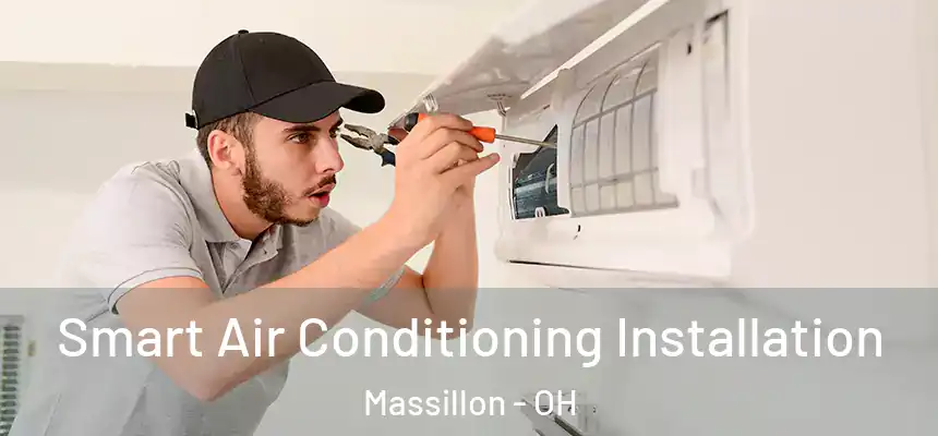  Smart Air Conditioning Installation Massillon - OH