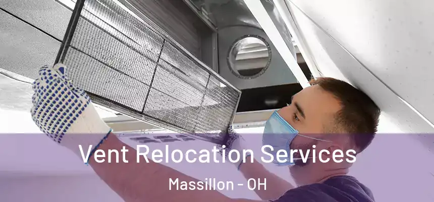  Vent Relocation Services Massillon - OH