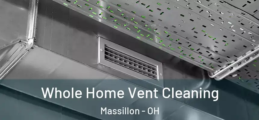 Whole Home Vent Cleaning Massillon - OH